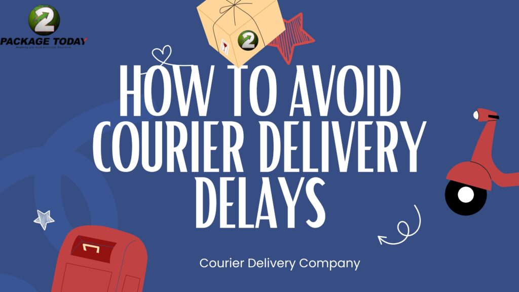How to avoid courier delivery delays
