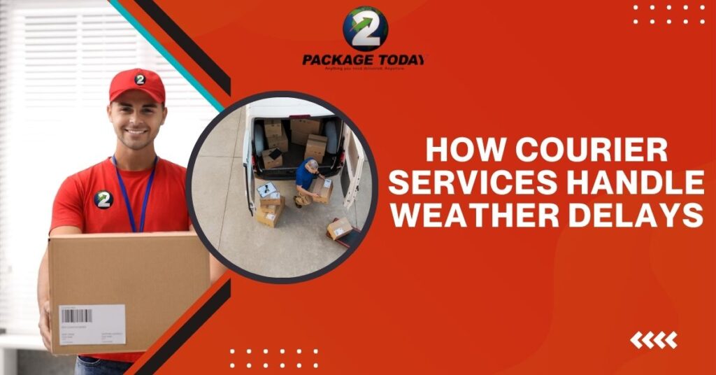 How Courier Services Handle Weather Delays
