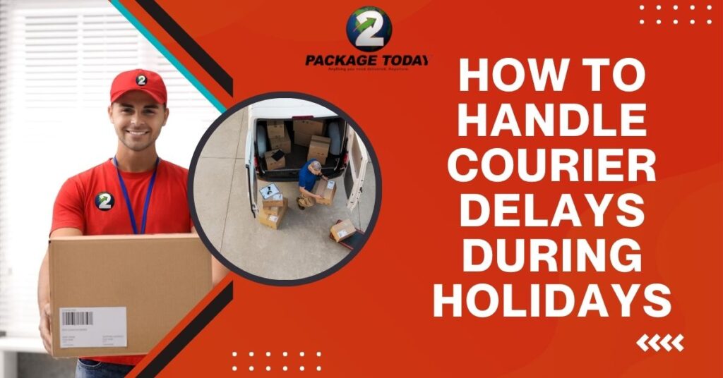 How to Handle Courier Delays During Holidays