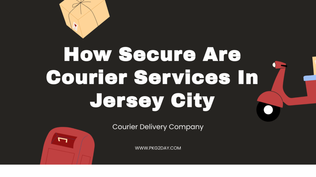 How Secure Are Courier Services In Jersey City