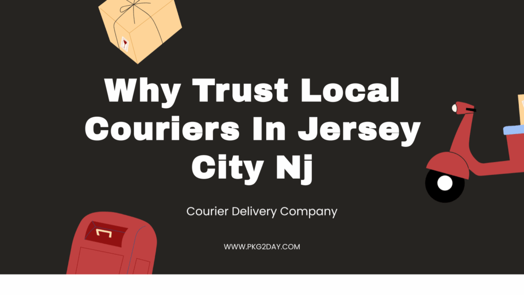Why Trust Local Couriers In Jersey City Nj