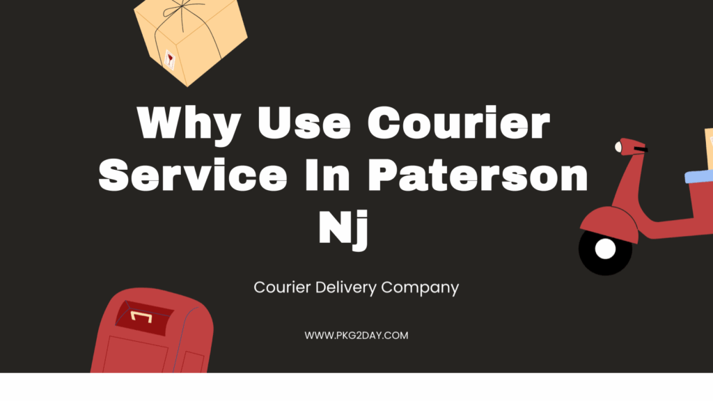 Why Use Courier Service In Paterson Nj