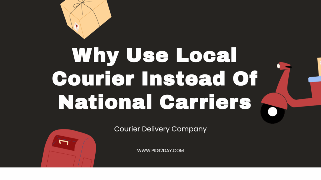 Why Use Local Courier Instead Of National Carriers