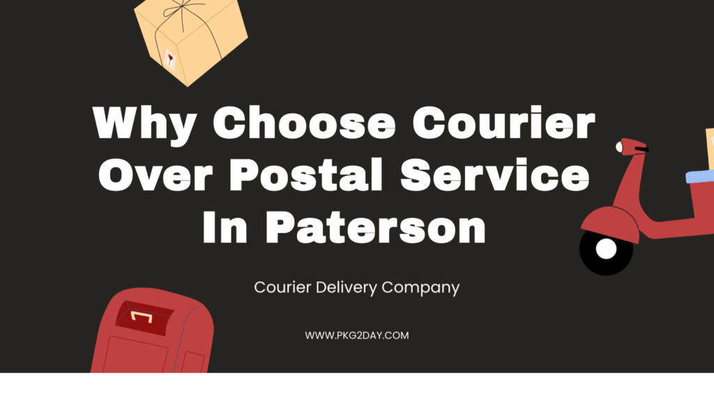 Why Choose Courier Over Postal Service In Paterson