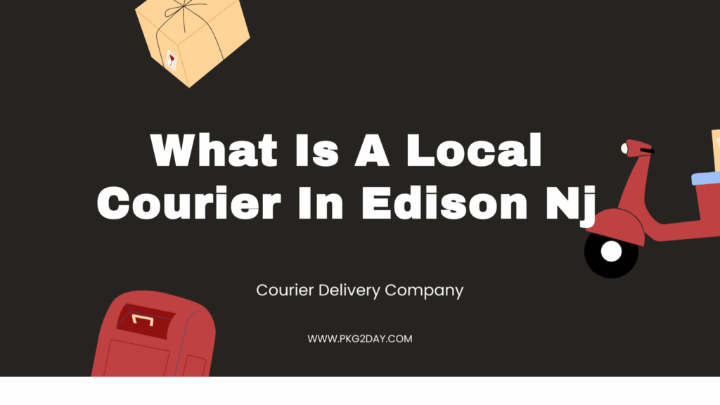 What Is A Local Courier In Edison Nj