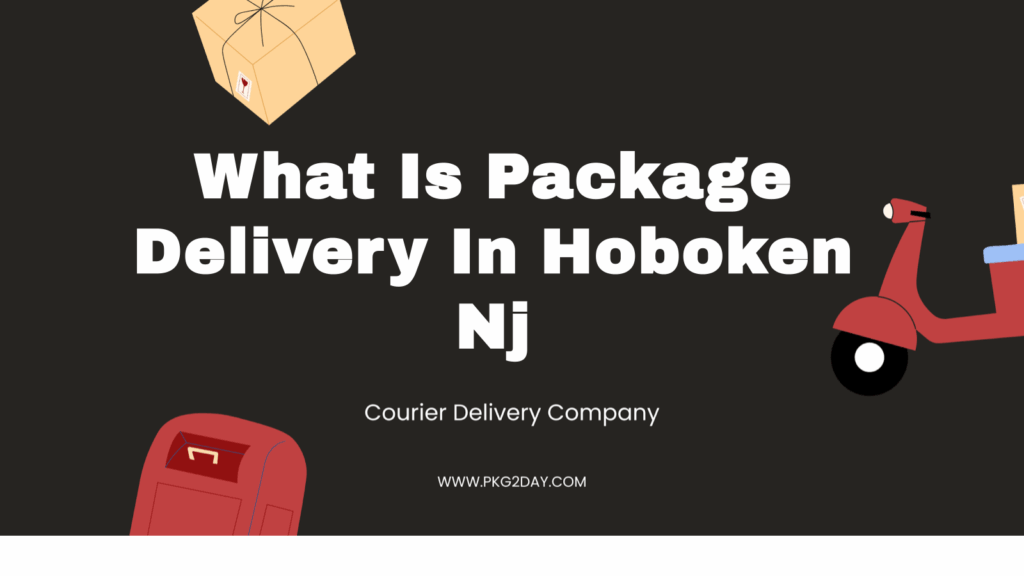 What Is Package Delivery In Hoboken Nj