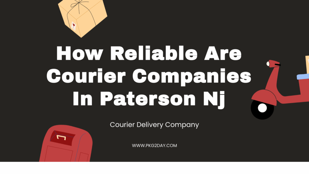 How Reliable Are Courier Companies In Paterson Nj