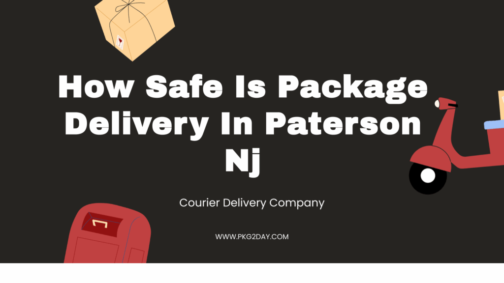 How Safe Is Package Delivery In Paterson Nj
