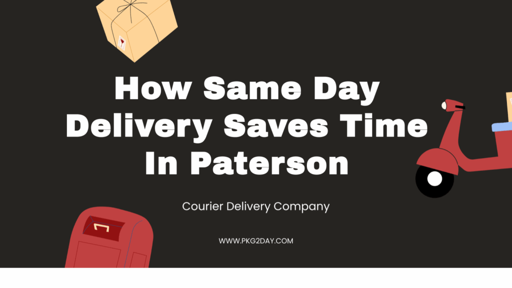 How Same Day Delivery Saves Time In Paterson