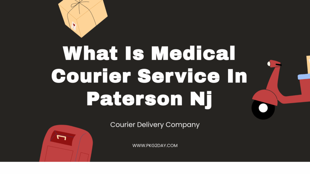 What Is Medical Courier Service In Paterson Nj