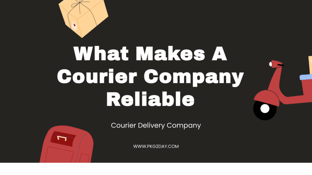 What Makes A Courier Company Reliable