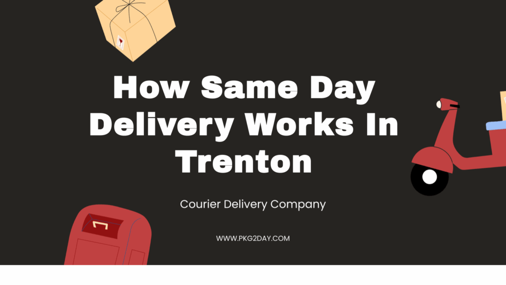How Same Day Delivery Works In Trenton