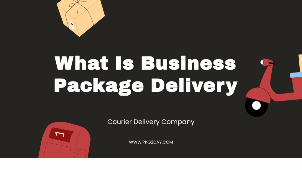 What Is Business Package Delivery