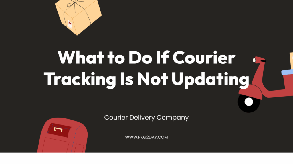 What to Do If Courier Tracking Is Not Updating