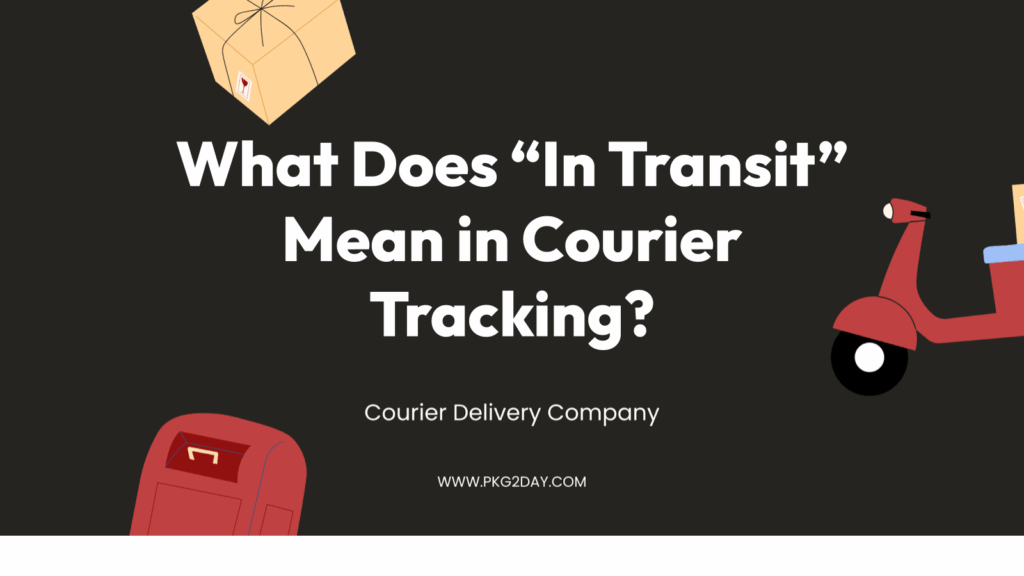 What Does “In Transit” Mean in Courier Tracking?