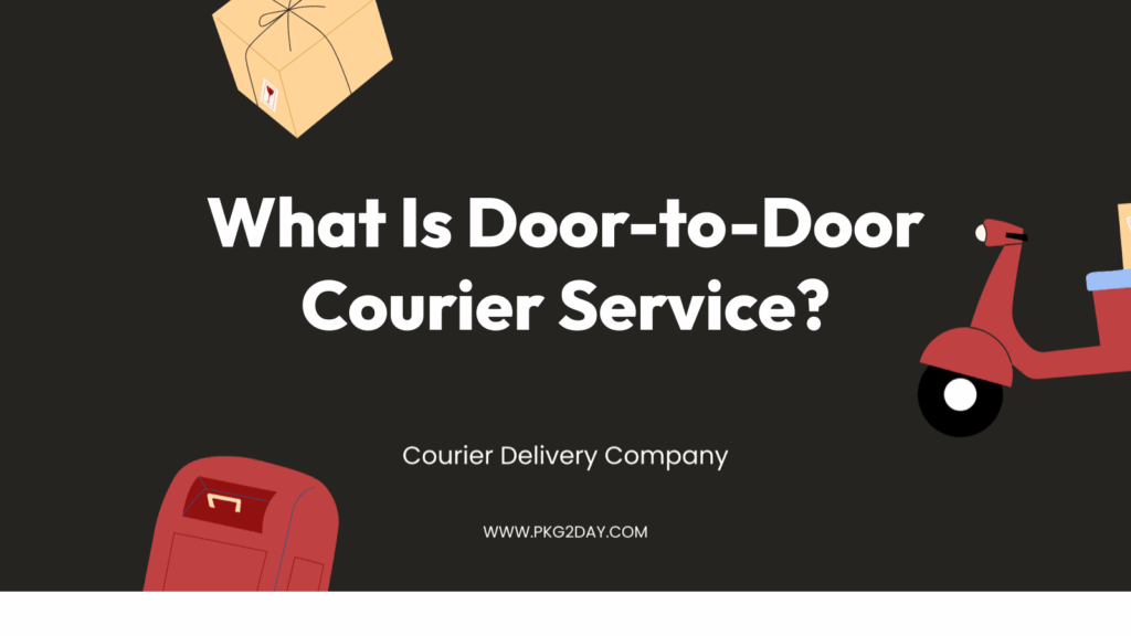What Is Door-to-Door Courier Service?
