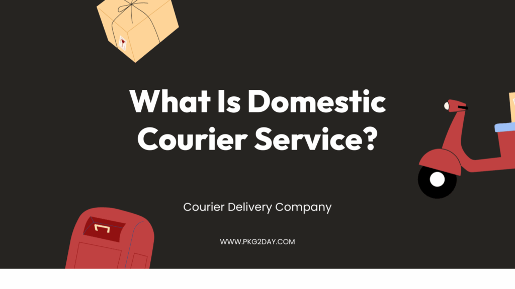 What Is Domestic Courier Service?