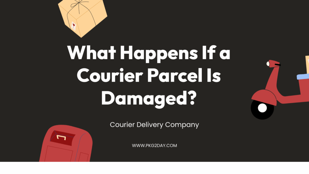 What Happens If a Courier Parcel Is Damaged?