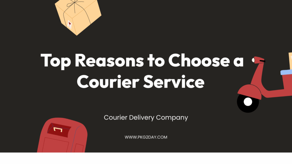 Top Reasons to Choose a Courier Service