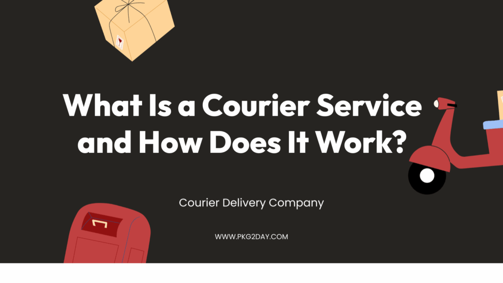 What Is a Courier Service and How Does It Work?